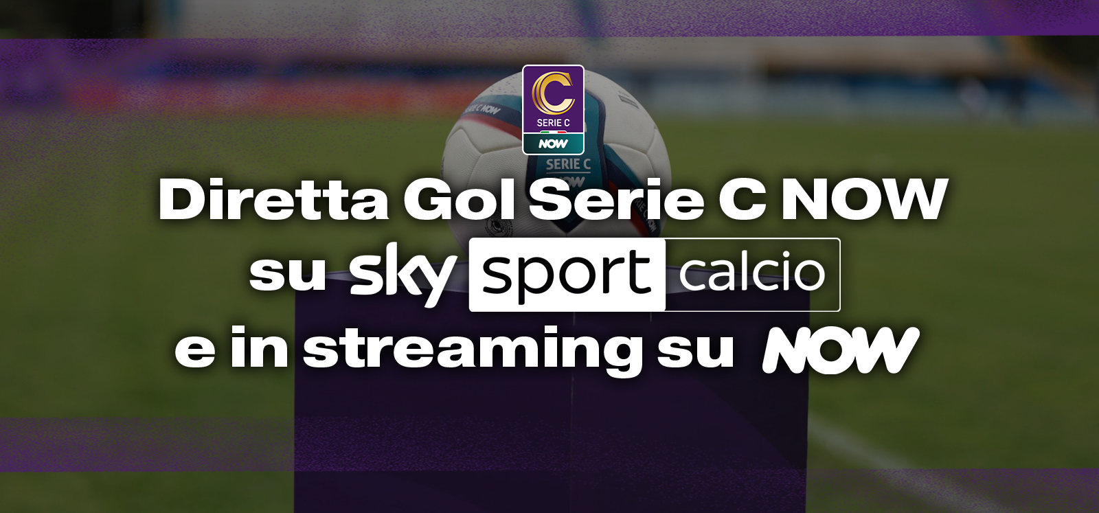LA DOMENICA DEL CALCIO E’ CON LA SERIE C SU SKY E IN STREAMING SU NOW
