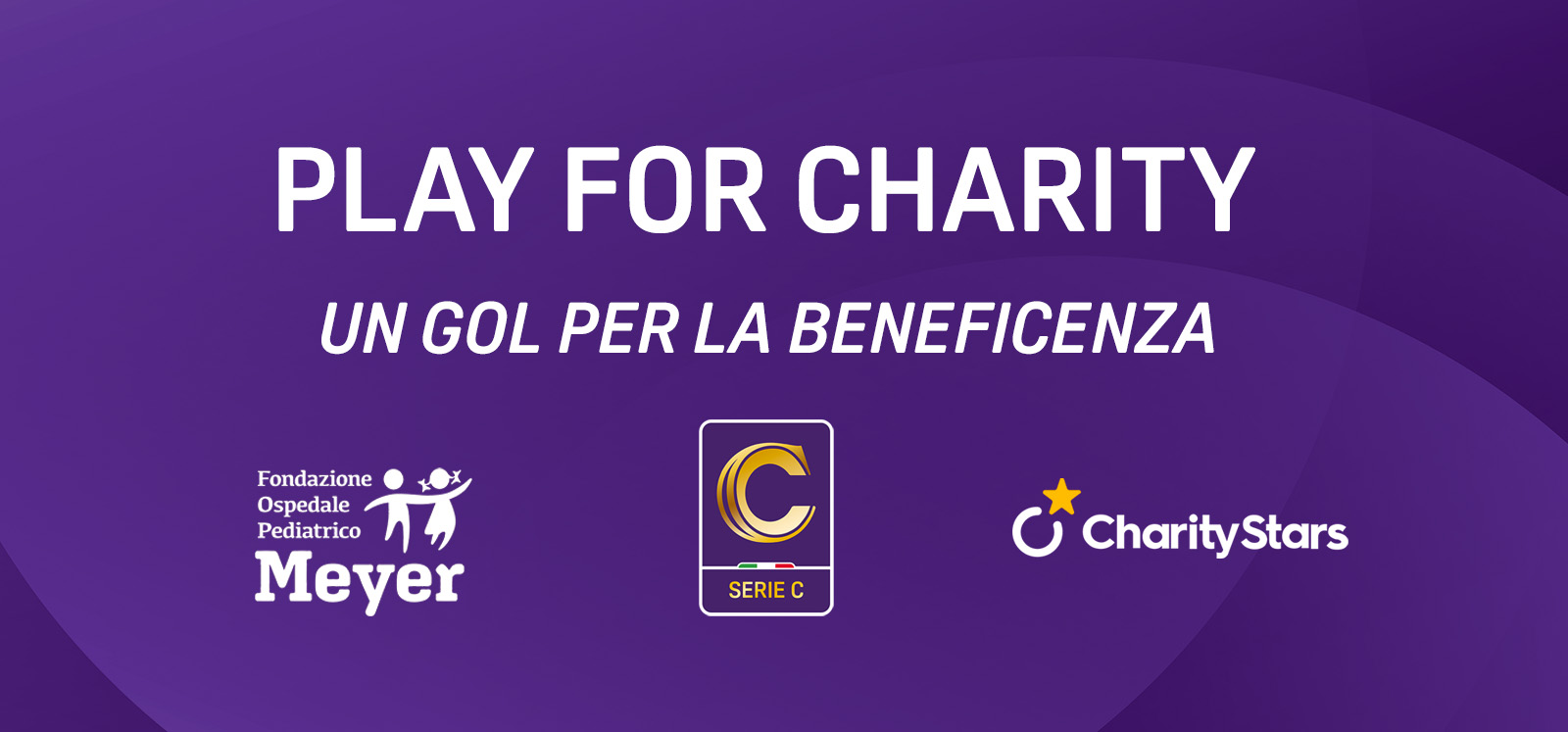 SERIE C IN CAMPO CON PLAY FOR CHARITY
